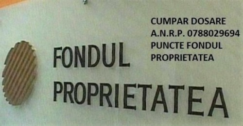 Cumparam Dosare ANRP   0788029