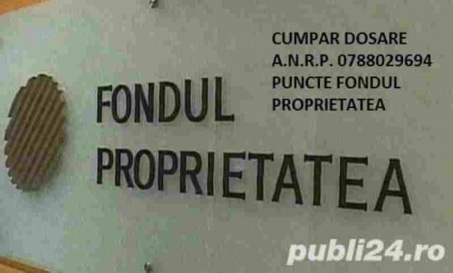 Cumparam Dosare ANRP ( Fondul 